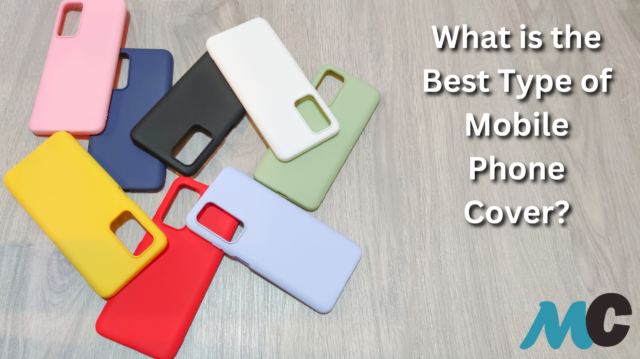 What is the Best Type of Mobile Phone Cover?